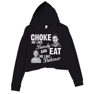 Choke Me Like Bundy Eat Me Like Dahmer Crop Fleece Hoodie