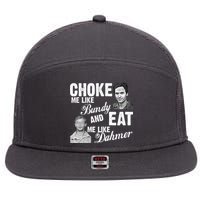 Choke Me Like Bundy Eat Me Like Dahmer 7 Panel Mesh Trucker Snapback Hat