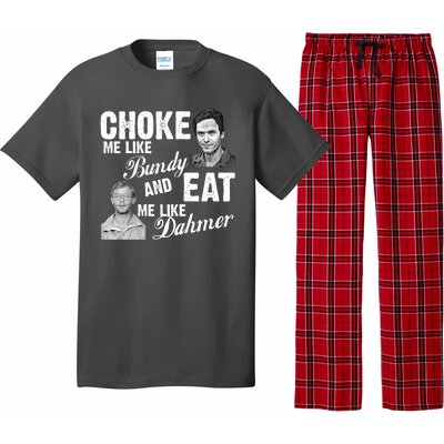 Choke Me Like Bundy Eat Me Like Dahmer Pajama Set