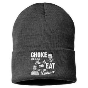 Choke Me Like Bundy Eat Me Like Dahmer Sustainable Knit Beanie