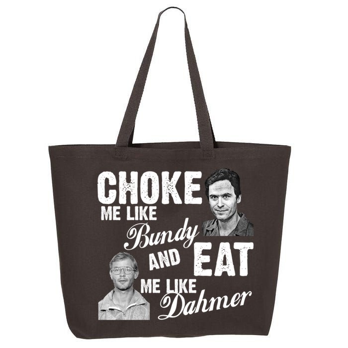 Choke Me Like Bundy Eat Me Like Dahmer 25L Jumbo Tote