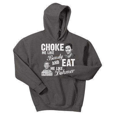 Choke Me Like Bundy Eat Me Like Dahmer Kids Hoodie