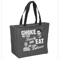 Choke Me Like Bundy Eat Me Like Dahmer Zip Tote Bag