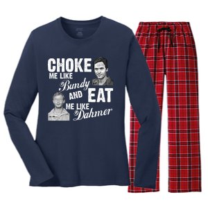 Choke Me Like Bundy Eat Me Like Dahmer Women's Long Sleeve Flannel Pajama Set 