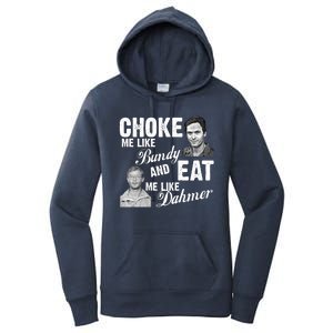 Choke Me Like Bundy Eat Me Like Dahmer Women's Pullover Hoodie