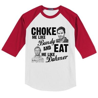 Choke Me Like Bundy Eat Me Like Dahmer Kids Colorblock Raglan Jersey