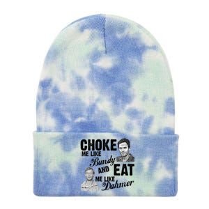 Choke Me Like Bundy Eat Me Like Dahmer Tie Dye 12in Knit Beanie