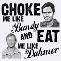 Choke Me Like Bundy Eat Me Like Dahmer Garment-Dyed Sweatshirt