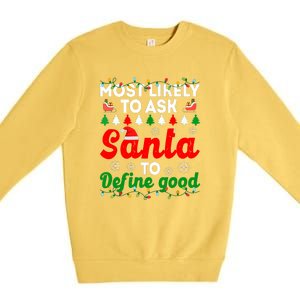 Christmas Most Likely To Ask Santa To Define Good Family Matching Gift Premium Crewneck Sweatshirt