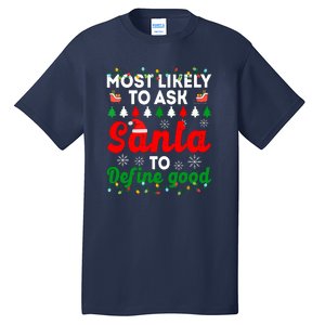 Christmas Most Likely To Ask Santa To Define Good Family Matching Gift Tall T-Shirt