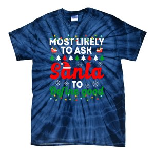 Christmas Most Likely To Ask Santa To Define Good Family Matching Gift Tie-Dye T-Shirt