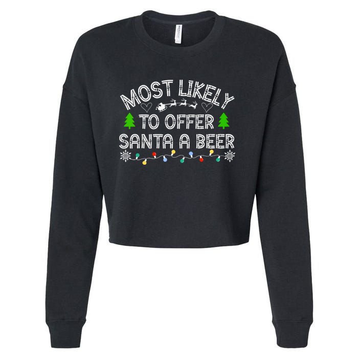 Christmas Most Likely To Offer Santa A Beer Funny Drinking Gift Cropped Pullover Crew