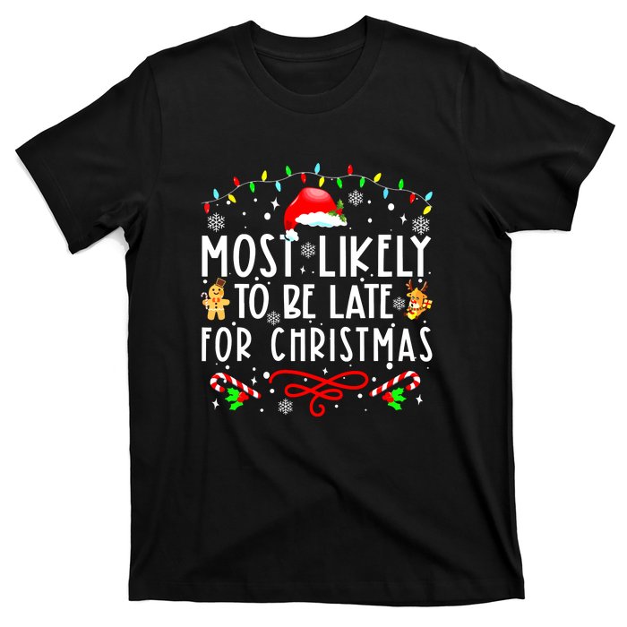 Christmas Most Likely To Be Late For Matching Family Xmasgift T-Shirt