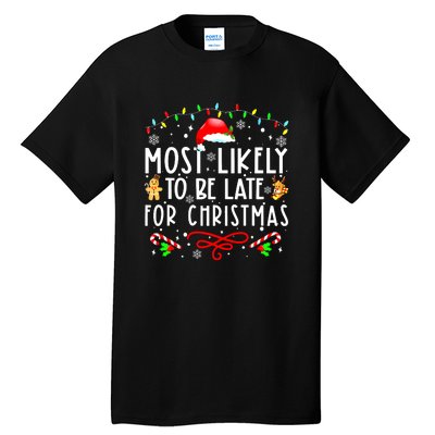 Christmas Most Likely To Be Late For Matching Family Xmasgift Tall T-Shirt