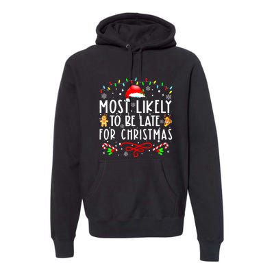 Christmas Most Likely To Be Late For Matching Family Xmasgift Premium Hoodie