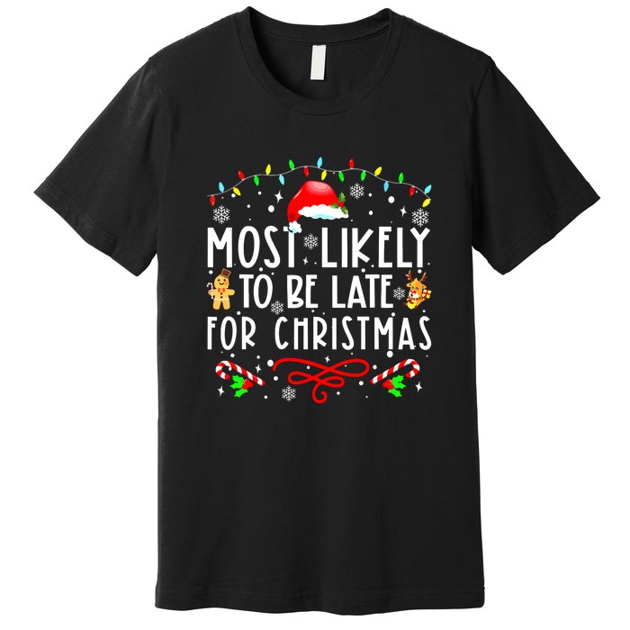 Christmas Most Likely To Be Late For Matching Family Xmasgift Premium T-Shirt