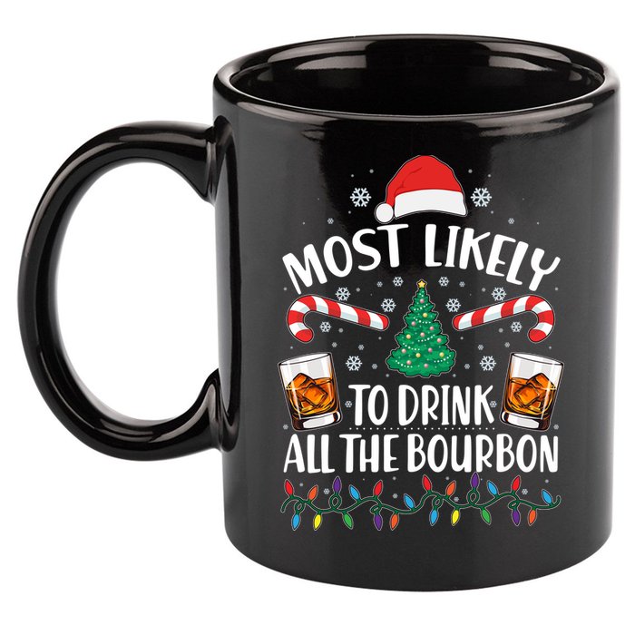 Christmas Most Likely To Drink All The Bourbon 11oz C Handle Ceramic Mug