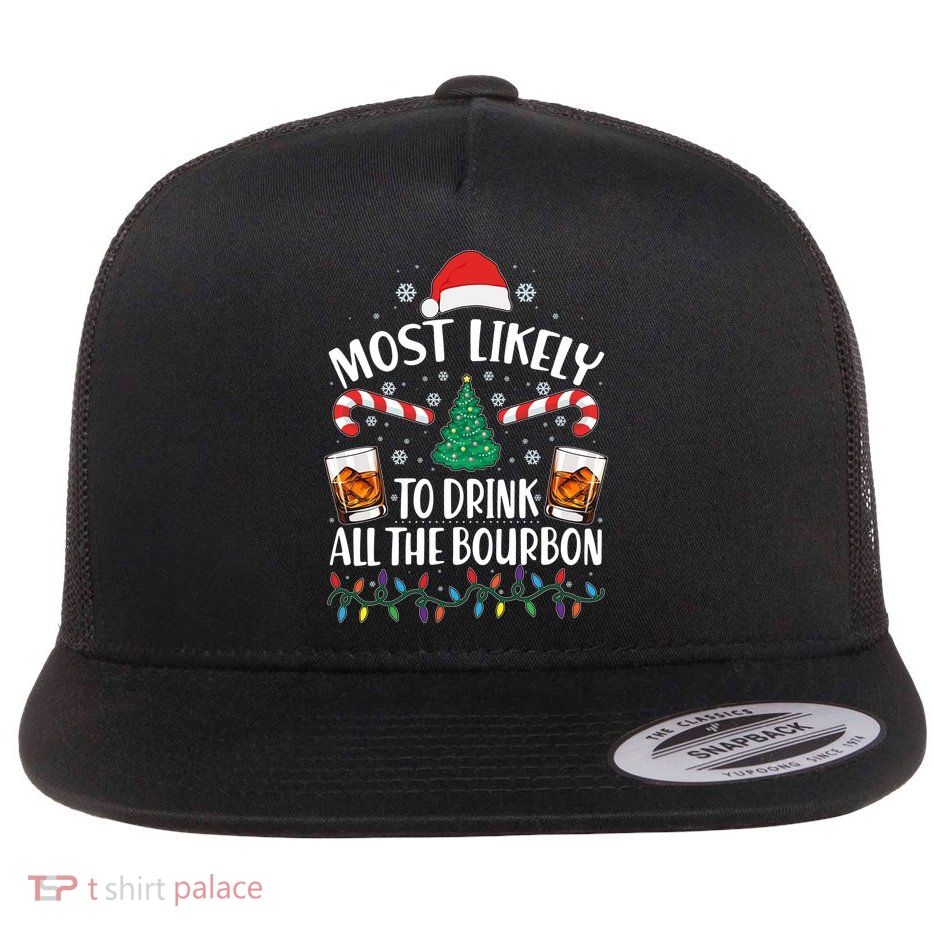 Christmas Most Likely To Drink All The Bourbon Flatbill Hat