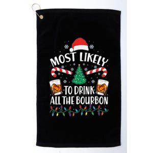 Christmas Most Likely To Drink All The Bourbon Platinum Collection Golf Towel