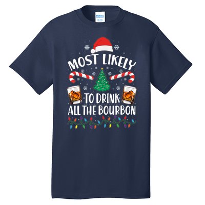 Christmas Most Likely To Drink All The Bourbon Tall T-Shirt