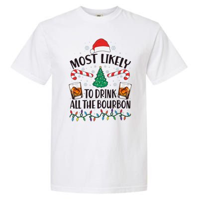 Christmas Most Likely To Drink All The Bourbon Garment-Dyed Heavyweight T-Shirt