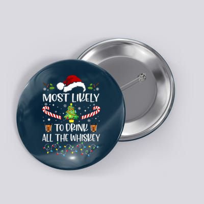 Christmas Most Likely To Drink All The Whiskey Funny Family Gift Button