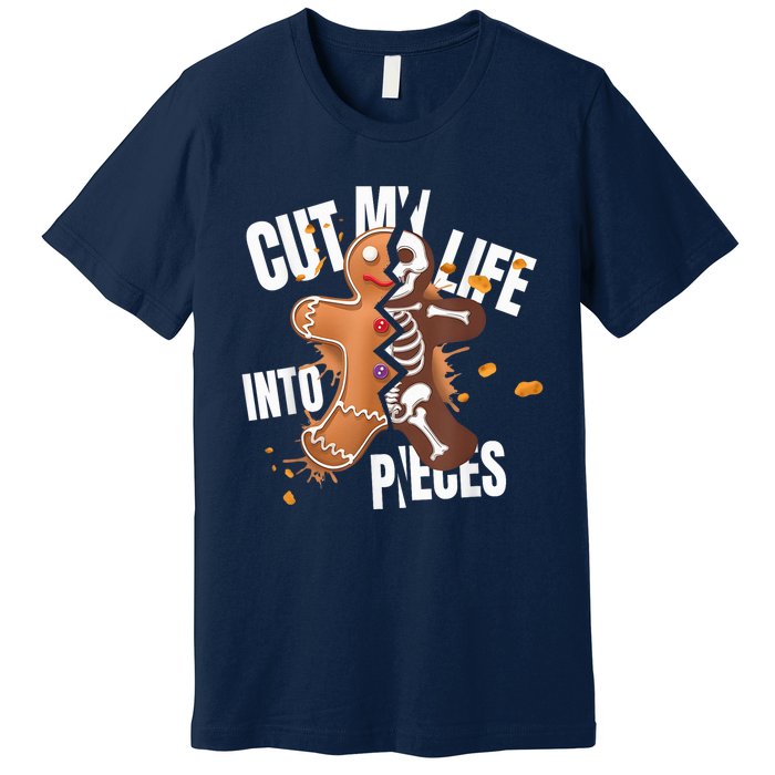 Cut My Life Into Pieces Gingerbread Christmas Funny Premium T-Shirt