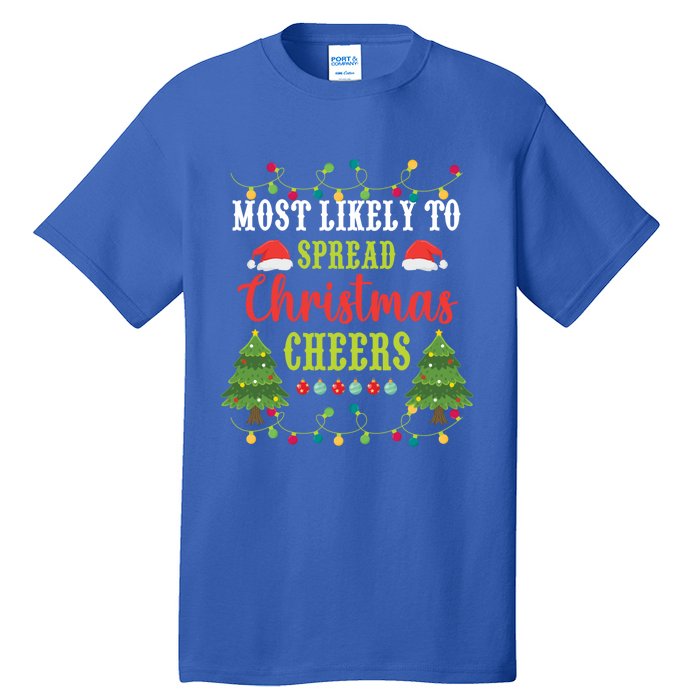 Christmas Most Likely To Spread Christmas Cheers Matching Gift Tall T-Shirt