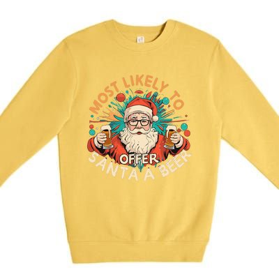 Christmas Most Likely To Offer Santa A Beer Xmas Ornaments Premium Crewneck Sweatshirt