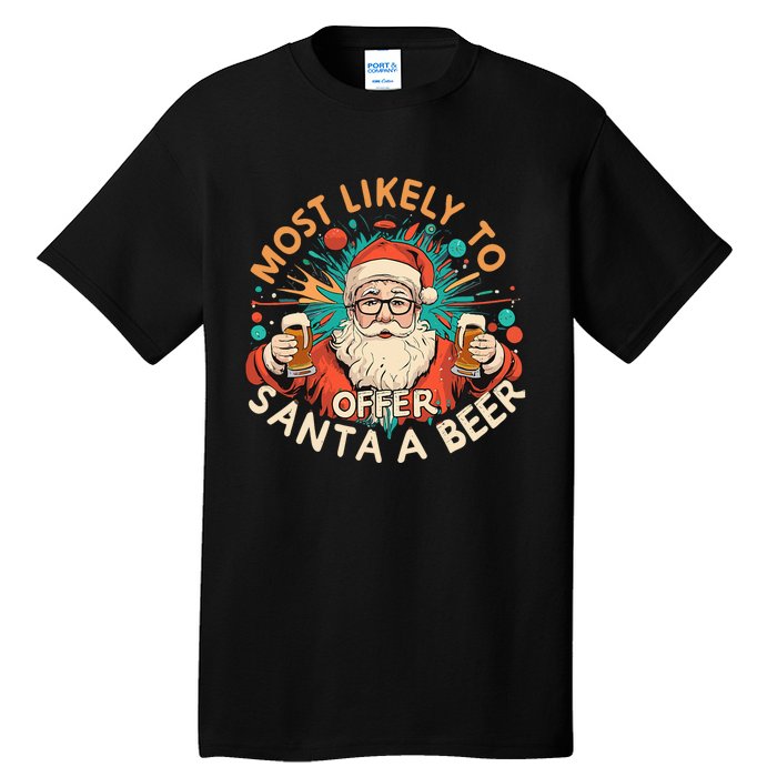 Christmas Most Likely To Offer Santa A Beer Xmas Ornaments Tall T-Shirt