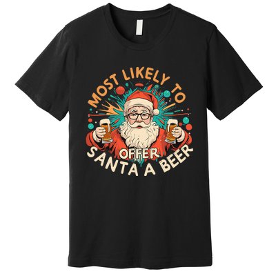 Christmas Most Likely To Offer Santa A Beer Xmas Ornaments Premium T-Shirt