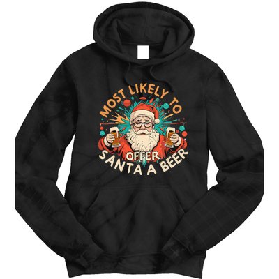 Christmas Most Likely To Offer Santa A Beer Xmas Ornaments Tie Dye Hoodie