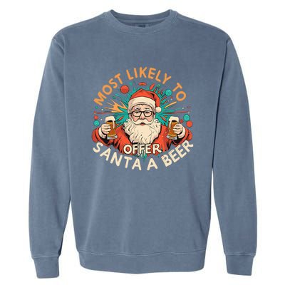 Christmas Most Likely To Offer Santa A Beer Xmas Ornaments Garment-Dyed Sweatshirt