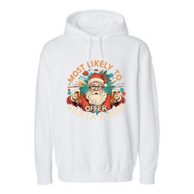 Christmas Most Likely To Offer Santa A Beer Xmas Ornaments Garment-Dyed Fleece Hoodie