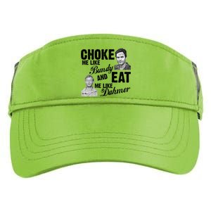 Choke Me Like Bundy Eat Me Like Dahmer Adult Drive Performance Visor