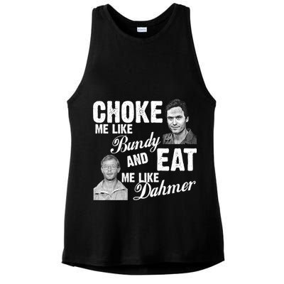 Choke Me Like Bundy Eat Me Like Dahmer Ladies PosiCharge Tri-Blend Wicking Tank