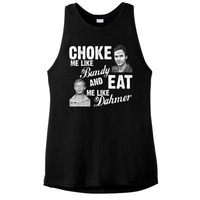 Choke Me Like Bundy Eat Me Like Dahmer Ladies PosiCharge Tri-Blend Wicking Tank