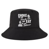 Choke Me Like Bundy Eat Me Like Dahmer Cool Comfort Performance Bucket Hat