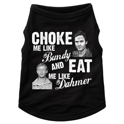 Choke Me Like Bundy Eat Me Like Dahmer Doggie Tank