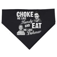 Choke Me Like Bundy Eat Me Like Dahmer USA-Made Doggie Bandana