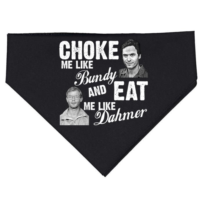 Choke Me Like Bundy Eat Me Like Dahmer USA-Made Doggie Bandana