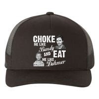 Choke Me Like Bundy Eat Me Like Dahmer Yupoong Adult 5-Panel Trucker Hat