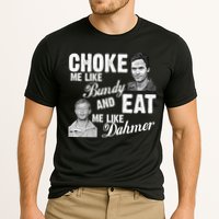 Choke Me Like Bundy Eat Me Like Dahmer Performance Shirt