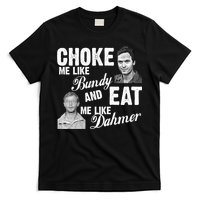 Choke Me Like Bundy Eat Me Like Dahmer T-Shirt