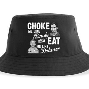 Choke Me Like Bundy Eat Me Like Dahmer Sustainable Bucket Hat