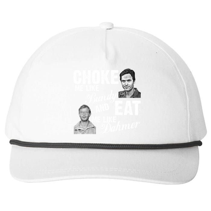 Choke Me Like Bundy Eat Me Like Dahmer Snapback Five-Panel Rope Hat