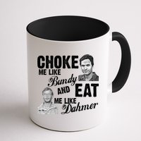 Choke Me Like Bundy Eat Me Like Dahmer Mug