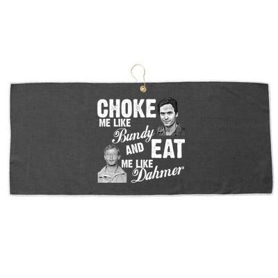 Choke Me Like Bundy Eat Me Like Dahmer Large Microfiber Waffle Golf Towel