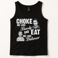 Choke Me Like Bundy Eat Me Like Dahmer Tank Top