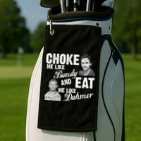 Choke Me Like Bundy Eat Me Like Dahmer Golf Towel